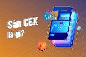 CEX là gì? Top những sàn CEX uy tín nhất Việt Nam 2025